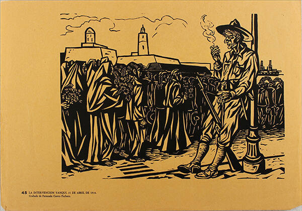 Plate 45:  La intervención Yanqui, 21 de abril de 1914 (from the portfolio Estampas de la Revolución Mexicana)