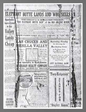 Old Copy of El Paso Morning Times, About 1914, Describing Advantages Of Elephant Butte Dam Project And Agricultural Possibilities Of Las Cruces And Mesilla Valley Under Irrigation. The Paper Was Found On The Walls Of An Abandoned House At Georgetown, New Mexico